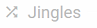 7. Jingles