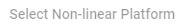 1. Select Non-linear Platforms